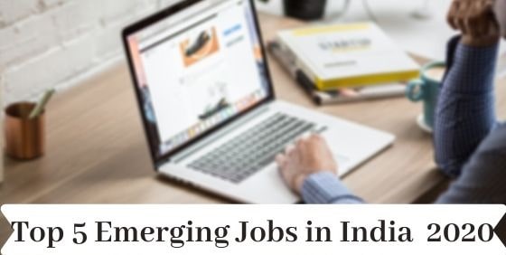 Top 5 Emerging Jobs in India 2020