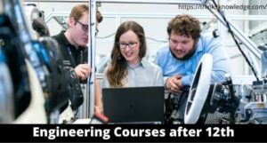 Engineering Courses After 12th | List Degree And Diploma Courses 2020