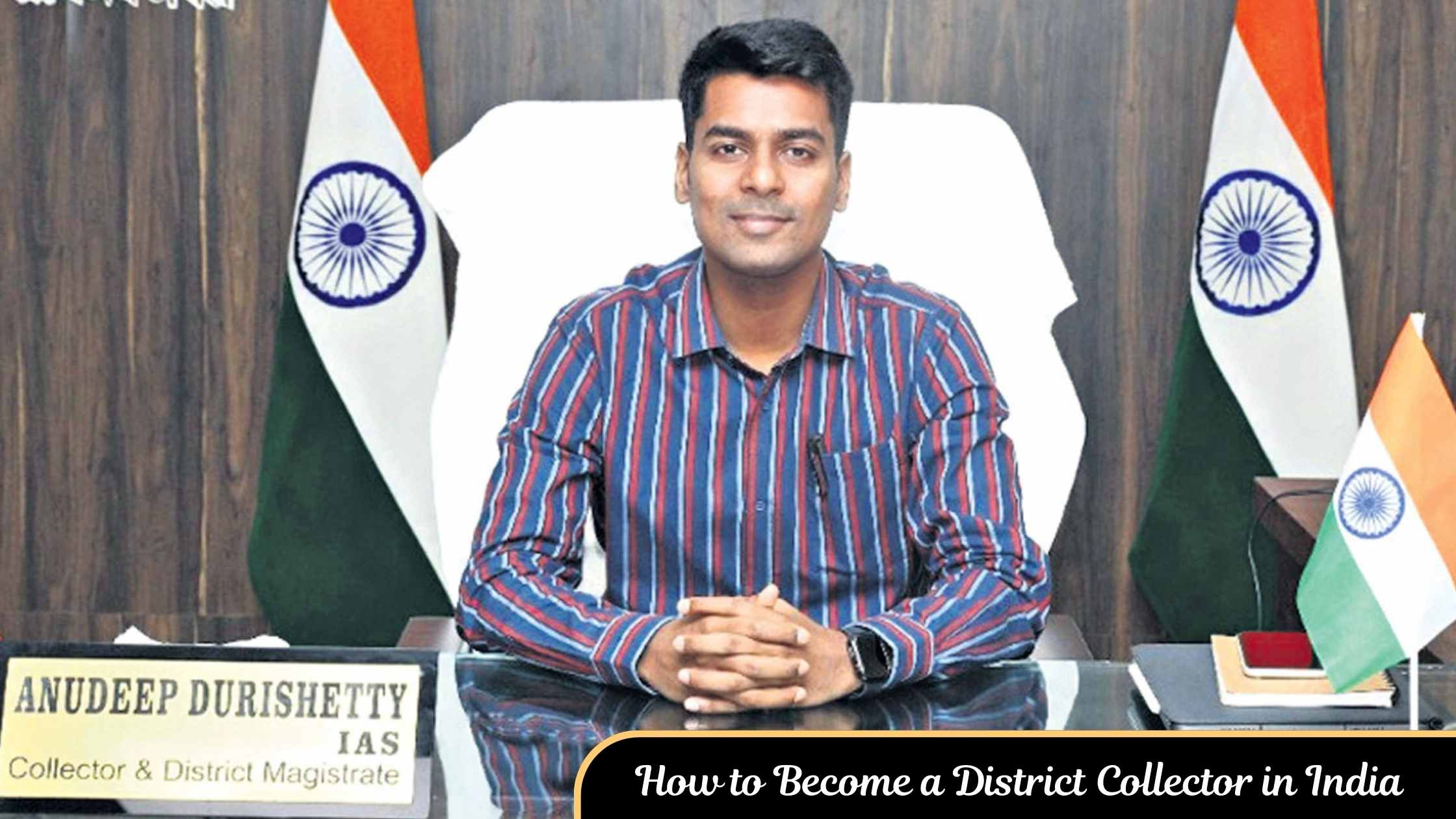 How to Become a District Collector in India